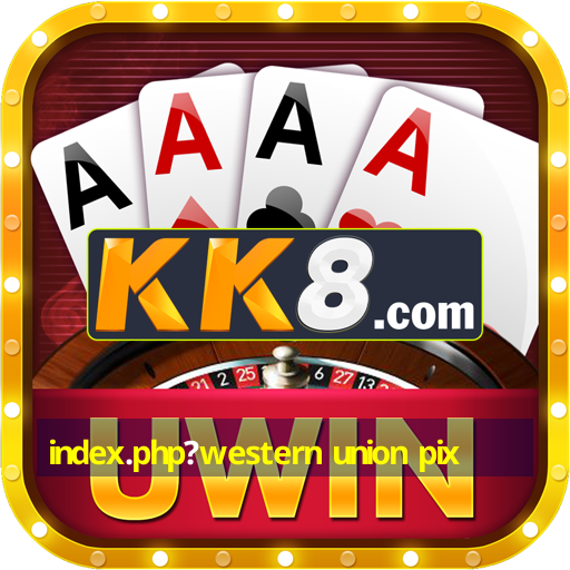 index-php-western-union-pix-a-flexibilidade-nos-cassinos-online