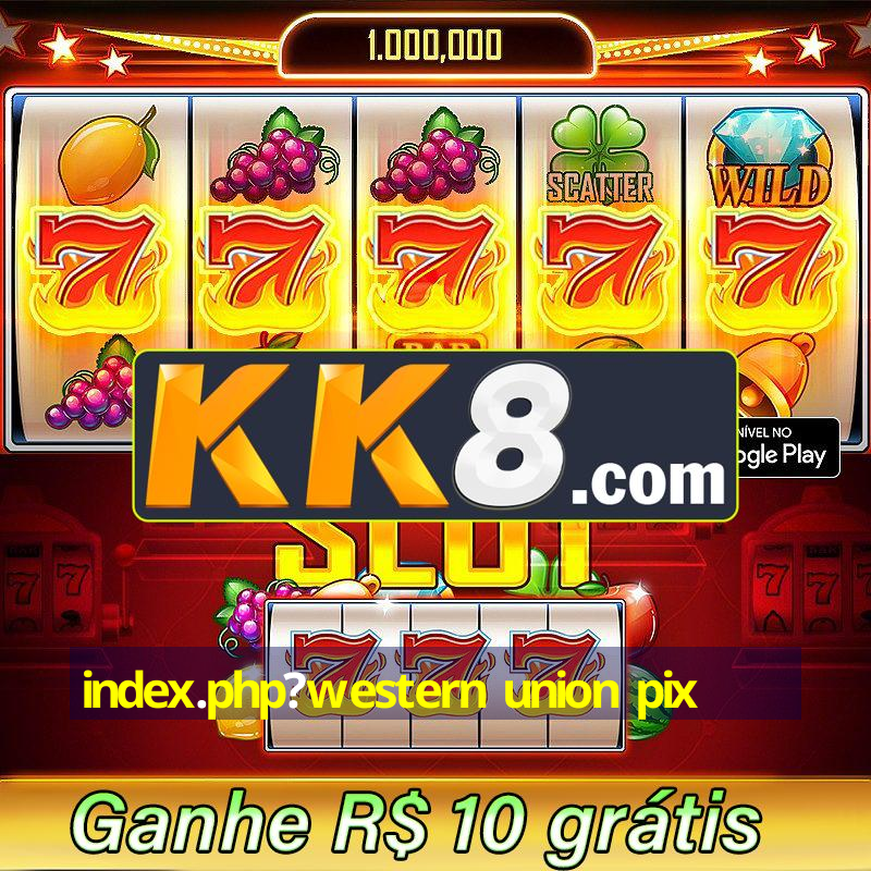 index-php-western-union-pix-a-flexibilidade-nos-cassinos-online